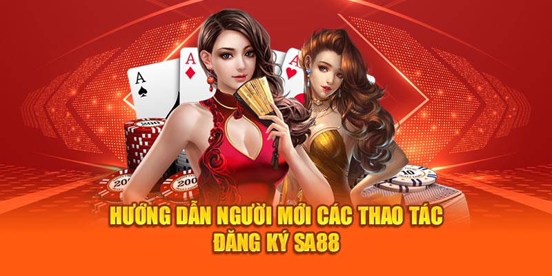 Hướng dẫn người mới các thao tác đăng ký SA88 