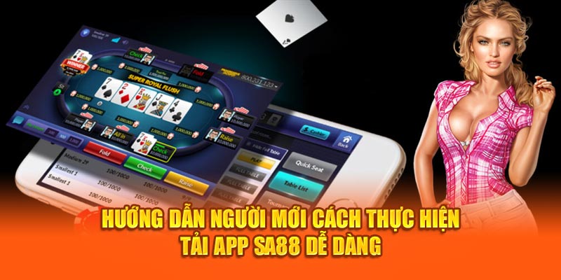 Hướng dẫn người mới cách thực hiện tải app SA88 dễ dàng 