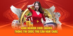 Kinh Nghiệm Chơi Casino - Thông Tin Cược Thủ Cần Nắm Chắc