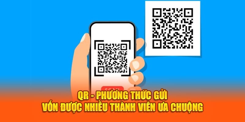 QR - Phương thức gửi vốn được nhiều thành viên ưa chuộng