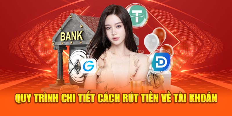 Quy trình chi tiết cách rút tiền về tài khoản